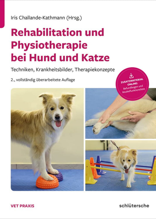 Rehabilitation und Physiotherapie bei Hund und Katze: Techniken, Krankheitsbilder, Therapiekonzepte